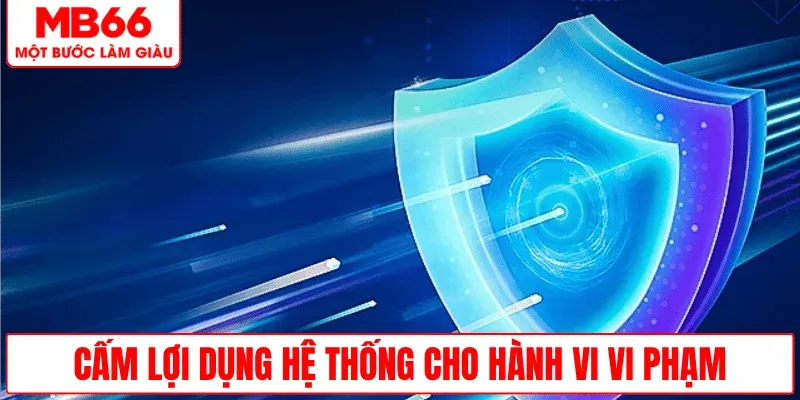 cam-loi-dung-he-thong-vi-pham-quy-dinh
