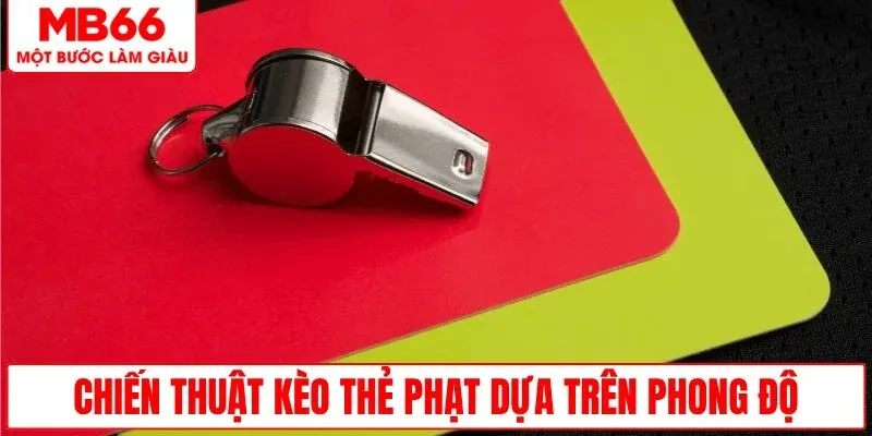 chien-thuat-keo-the-phat-dua-tren-phong-do