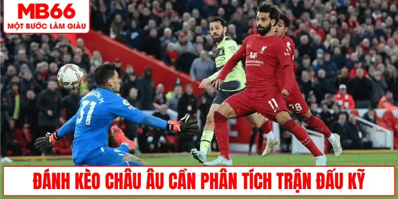 danh-keo-chau-au-phan-tich-tran-dau-ky-luong