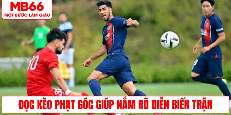 doc-keo-phat-goc-nam-ro-dien-bien-tran-dau
