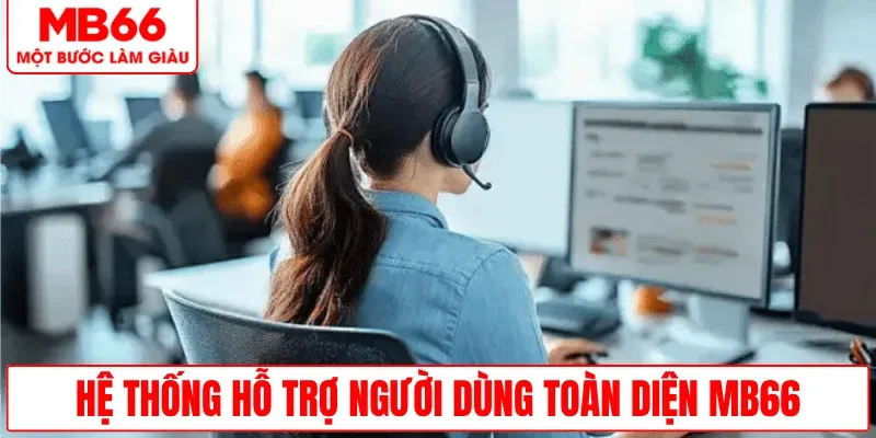he-thong-ho-tro-nguoi-dung-hieu-qua-mb66