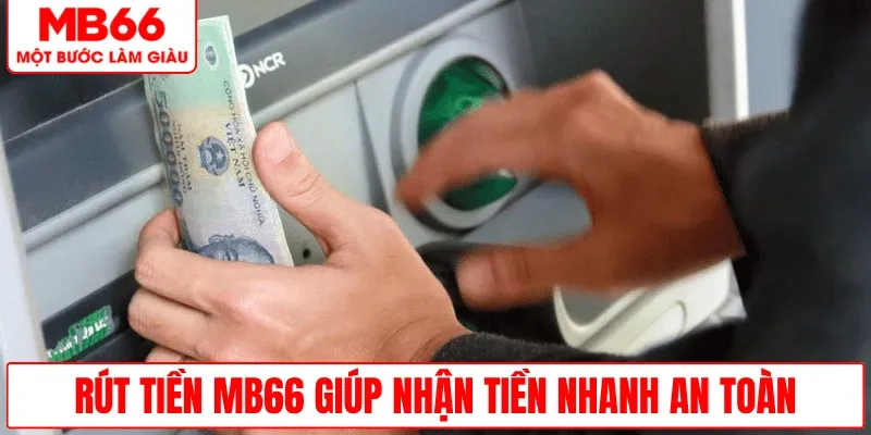rut-tien-mb66-nhan-tien-nhanh-an-toan
