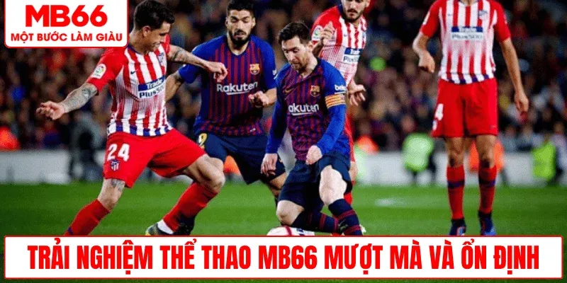 trai-nghiem-the-thao-mb66-on-dinh-muot-ma